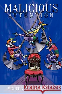 Malicious Attention Vester N. Crowle 9781449014834 Authorhouse - książka