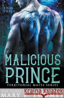 Malicious Prince Mary E Twomey   9798223836056 Mary E. Twomey LLC - książka