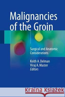 Malignancies of the Groin: Surgical and Anatomic Considerations Delman, Keith A. 9783319608570 Springer - książka