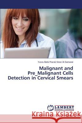 Malignant and Pre_Malignant Cells Detection in Cervical Smears Sroor Al-Samaraii Yusra Abdul Razak 9783659185939 LAP Lambert Academic Publishing - książka