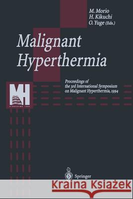 Malignant Hyperthermia: Proceedings of the 3rd International Symposium on Malignant Hyperthermia, 1994 Morio, Michio 9784431683483 Springer - książka