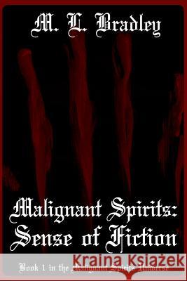Malignant Spirits: Sense of Fiction M. L. Bradley 9781312632165 Lulu.com - książka