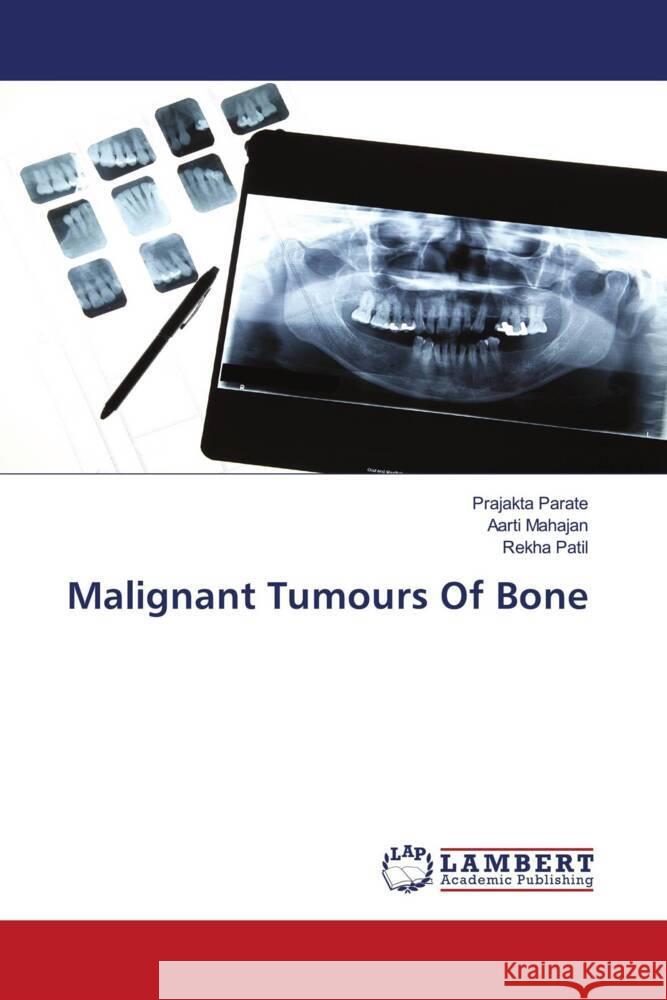 Malignant Tumours Of Bone Parate, Prajakta, Mahajan, Aarti, Patil, Rekha 9786204714790 LAP Lambert Academic Publishing - książka