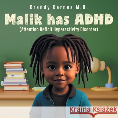 Malik has ADHD: (Attention Deficit Hyperactivity Disorder) Brandy Barnes 9781977281432 Outskirts Press - książka