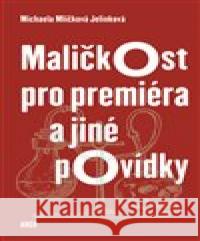 Maličkost pro premiéra a jiné povídky Michaela Mlíčková Jelínková 9788025727089 Argo - książka