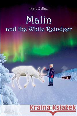 Malin and the White Reindeer: A story for children and grown-ups Zellner, Ingrid 9783743977297 Tredition Gmbh - książka