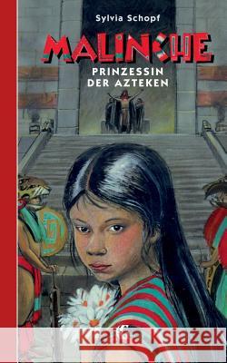 Malinche - Prinzessin der Azteken Sylvia Schopf 9783734795947 Books on Demand - książka