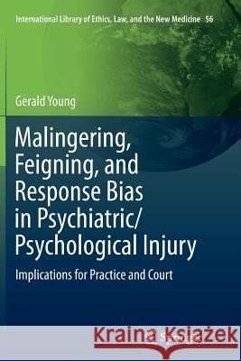 Malingering, Feigning, and Response Bias in Psychiatric/ Psychological Injury: Implications for Practice and Court Young, Gerald 9789402406719 Springer - książka