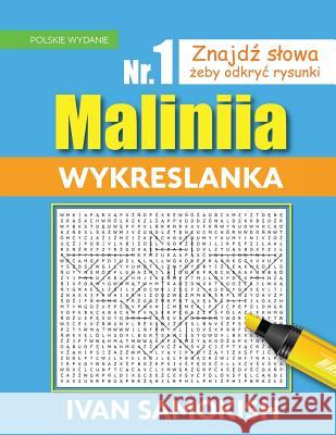 Maliniia Word Search Book Vol. I: Find Words to Reveal Pictures! [polish Edition] Ivan Samokish 9781981588206 Createspace Independent Publishing Platform - książka