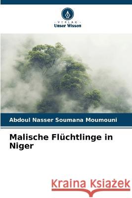 Malische Fluchtlinge in Niger Abdoul Nasser Soumana Moumouni   9786206013044 Verlag Unser Wissen - książka