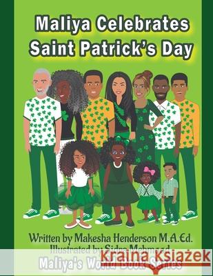 Maliya Celebrates Saint Patrick's Day M.A.Ed. Makesha Henderson M.A.Ed. 9798409703608 Independently published - książka