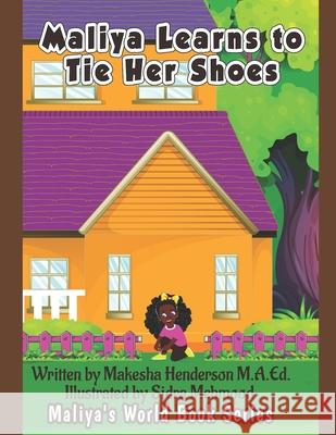 Maliya Learns To Tie Her Shoes M.A.Ed. Makesha Henderson M.A.Ed. 9798542092829 Independently published - książka