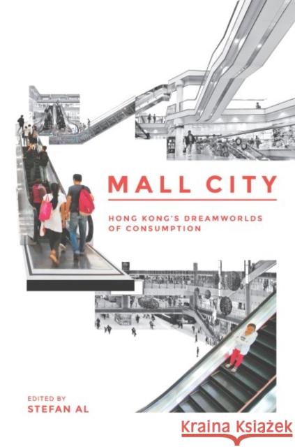Mall City: Hong Kong's Dreamworlds of Consumption Al, Stefan 9780824855413 University of Hawai'i Press - książka