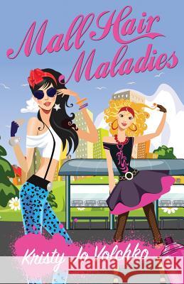Mall Hair Maladies Kristy Jo Volchko 9780692972748 Cackleberry Creek Publishing - książka