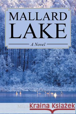 Mallard Lake Michael W Burns 9781546209188 Authorhouse - książka