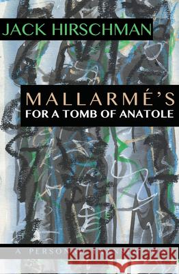 Mallarmé's for a Tomb of Anatole: A Personal Translation Hirschman, Jack 9781945665134 Manic D Press - książka