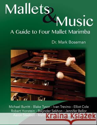 Mallets & Music: A Guide to Four Mallet Marimba Dr Mark Thomas Boseman Dr Matthew Curlee Drew Worden 9780692783047 Mark Boseman Percussion - książka