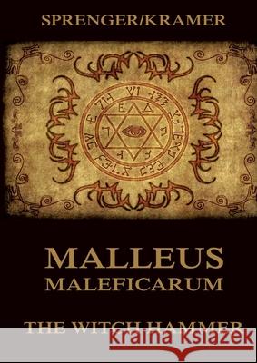 Malleus Maleficarum: The Witch Hammer: Historically Annotated Edition Heinrich Kramer Jakob Sprenger 9783988687609 Jazzybee Verlag - książka
