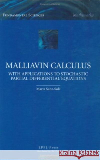 Malliavin Calculus with Applicationsto Stochastic Partial Differential Equations Marta Sanz-Sole 9782940222063 Epfl Press - książka