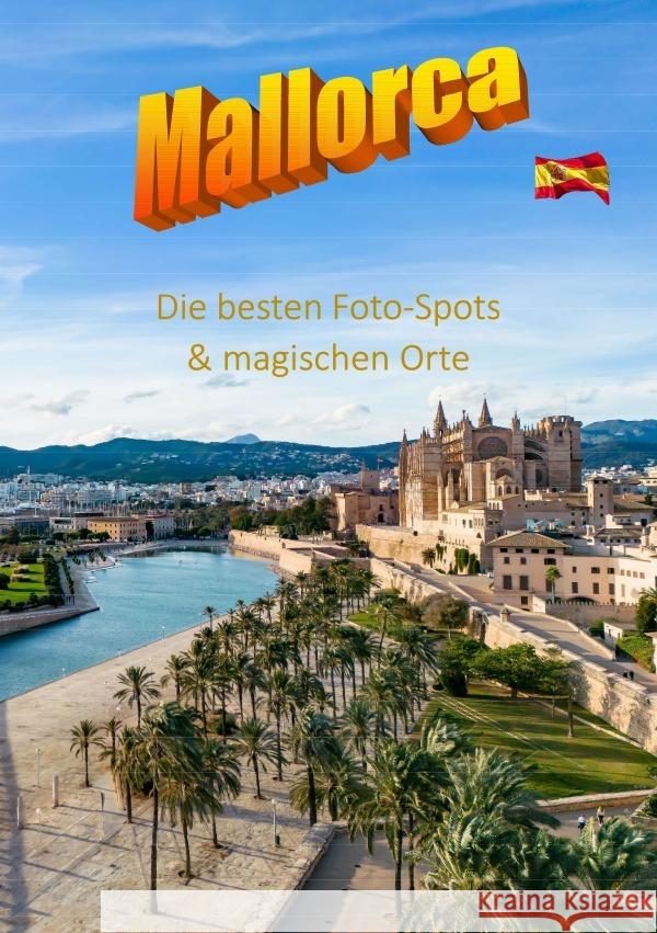 MALLORCA  Die besten Foto-Spots & magischen Orte Boss, Marcel 9783759832528 epubli - książka