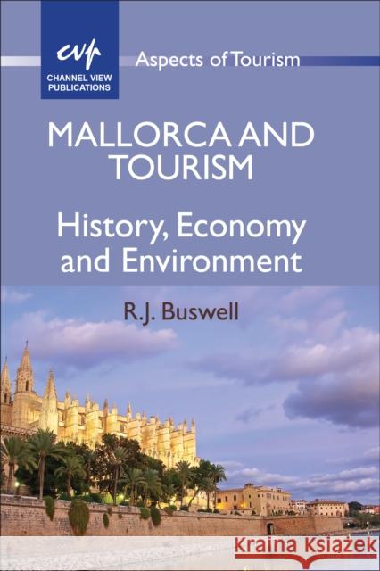 Mallorca and Tourism: History, Economy and Environment Buswell, R. J. 9781845411800 Channel View Publications - książka