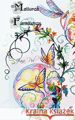 Mallorca Fantàstica: Poesia Pol, Joana 9781973934509 Createspace Independent Publishing Platform - książka
