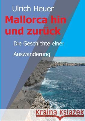 Mallorca hin und zurück Heuer, Ulrich 9783732350391 Tredition Gmbh - książka