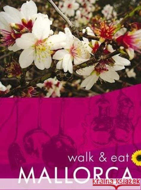 Mallorca Walk & Eat Sunflower Guide: Walks, restaurants and recipes Valerie Crespi-Green 9781856915090 Sunflower Books - książka