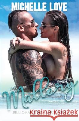 Mallory: Billionaire Romance Series Michelle Love 9781648083020 Blessings for All, LLC - książka