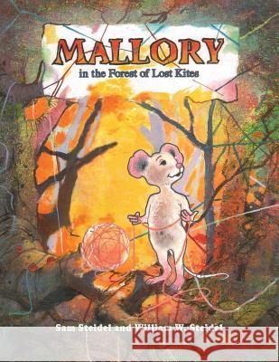 Mallory in the Forest of Lost Kites William W. Steidel Sam Steidel Caitlyn M. Schmidt 9781938281655 Dream Garden Publications - książka