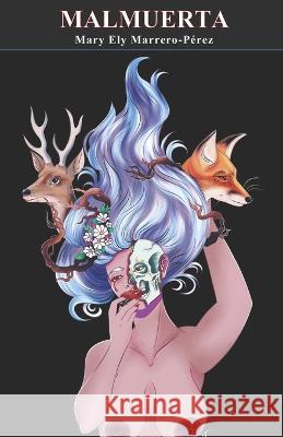 Malmuerta Mary Ely Marrero-Pérez 9798843216818 Independently Published - książka