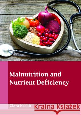 Malnutrition and Nutrient Deficiency Clara Nesbit 9781635496994 Larsen and Keller Education - książka