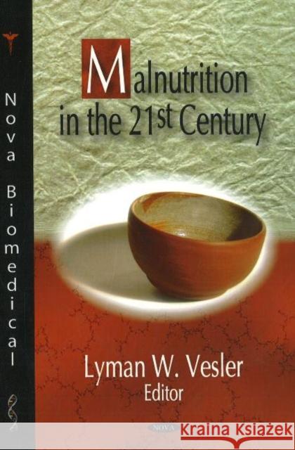 Malnutrition in the 21st Century Lyman W Vesler 9781600217883 Nova Science Publishers Inc - książka