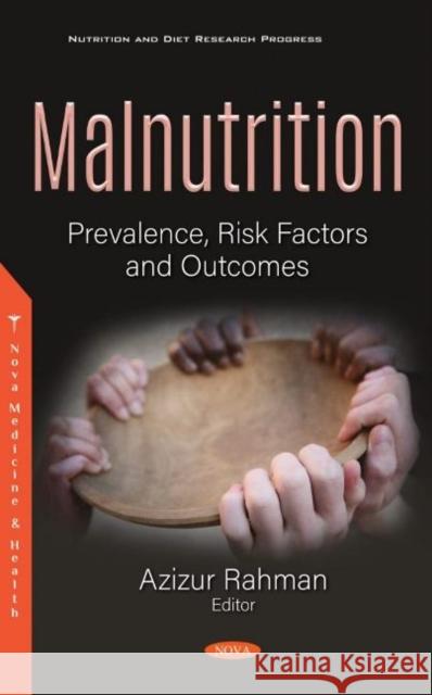 Malnutrition: Prevalence, Risk Factors and Outcomes Azizur Rahman   9781536175974 Nova Science Publishers Inc - książka