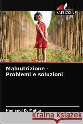 Malnutrizione - Problemi e soluzioni Hemangi D. Mehta 9786202884297 Edizioni Sapienza - książka