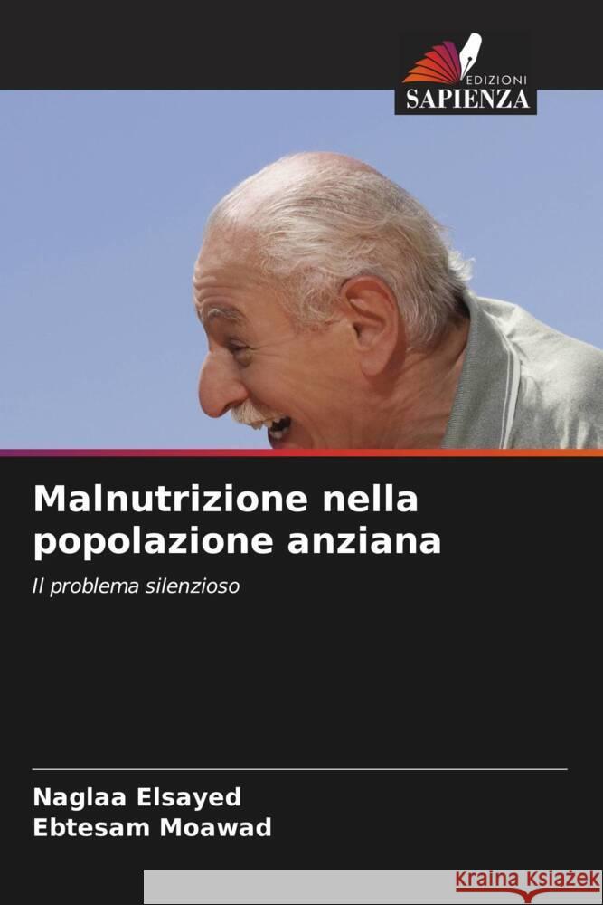 Malnutrizione nella popolazione anziana Elsayed, Naglaa, Moawad, Ebtesam 9786204911120 Edizioni Sapienza - książka