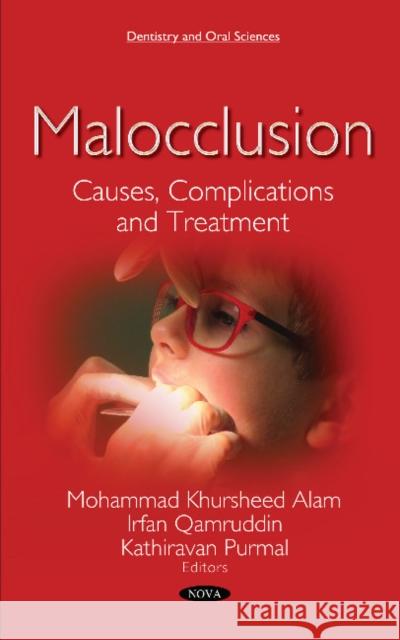 Malocclusion: Causes, Complications and Treatment Mohammad Khursheed Alam, Ph.D., Irfan Qamruddin, Kathiravan Purmal 9781536131239 Nova Science Publishers Inc - książka