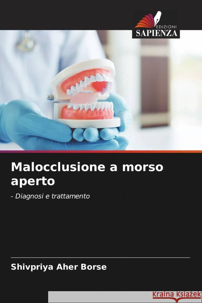 Malocclusione a morso aperto Aher Borse, Shivpriya 9786206534600 Edizioni Sapienza - książka