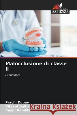 Malocclusione di classe II Prachi Dubey Vikrant Jadhav Ranjit Kamble 9786206007425 Edizioni Sapienza - książka