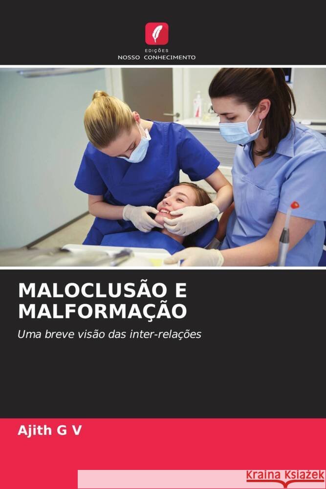 MALOCLUSÃO E MALFORMAÇÃO G V, Ajith 9786205143698 Edições Nosso Conhecimento - książka
