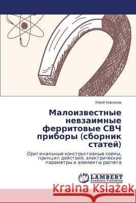 Maloizvestnye nevzaimnye ferritovye SVCh pribory (sbornik statey) Kirsanov Yuriy 9783659597275 LAP Lambert Academic Publishing - książka
