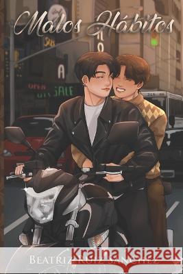 Malos Hábitos Beatriz Ruiz Sánchez, Dairen Ibarra Gómez 9798828931033 Independently Published - książka