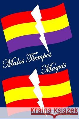 Malos tiempos: Maquis Martin Ibanez, Vicente 9781518602795 Createspace - książka