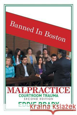 Malpractice: Courtroom Trauma Eddie Brady 9781514452257 Xlibris - książka