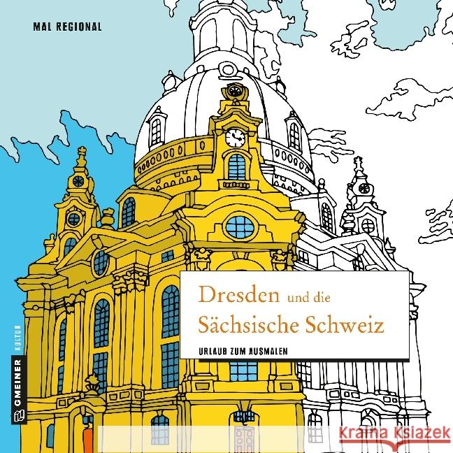 MALRegional - Dresden und die Sächsische Schweiz : Urlaub zum Ausmalen  9783839221747 Gmeiner - książka