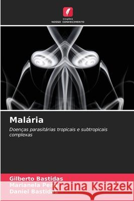 Mal?ria Gilberto Bastidas Marianela Pe?a Daniel Bastidas 9786207927258 Edicoes Nosso Conhecimento - książka