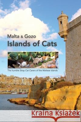 Malta & Gozo - Islands of Cats: The Humble Stray Cat Carers of the Maltese Islands Alexander G. Johnson Gabriele Ruttloff-Bauer 9781794832817 Lulu.com - książka