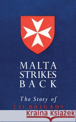 Malta Strikes Back: The Story of 231 Brigade R T Gilchrist 9781783314515 Naval & Military Press - książka