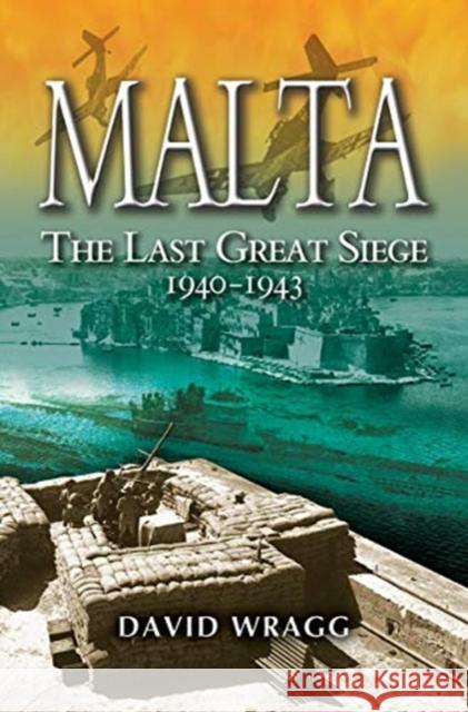 Malta: The Last Great Siege 1940-194. David Wragg 9781526761200 Pen & Sword Military - książka