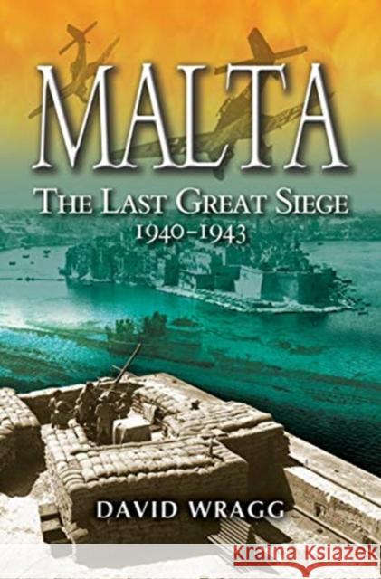 Malta: The Last Great Siege 1940 - 1943 Wragg, David 9781526761200 Pen & Sword Military - książka